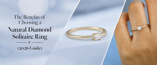 The Benefits of Choosing a Natural Diamond Solitaire Ring (2026 Guide)