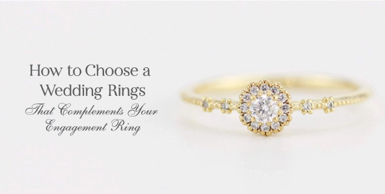 How to Choose a Wedding Ring That Complements Your Engagement Ring