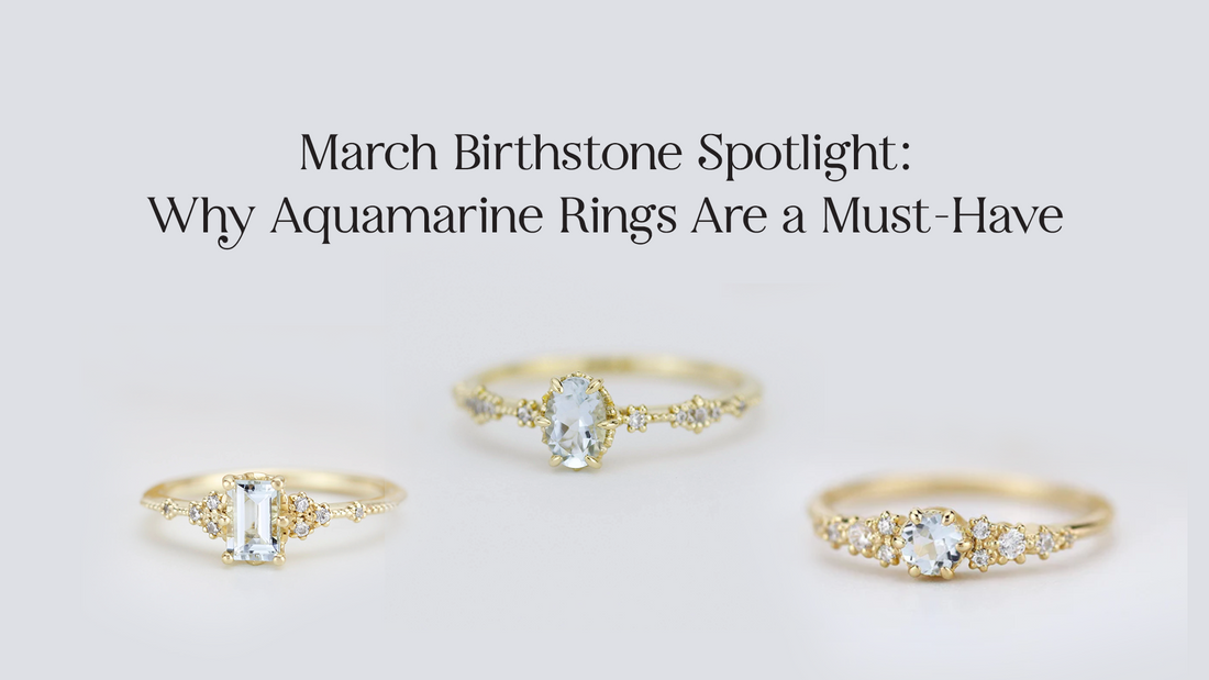 March Birthstone Spotlight: Why Aquamarine Rings Are a Must-Have