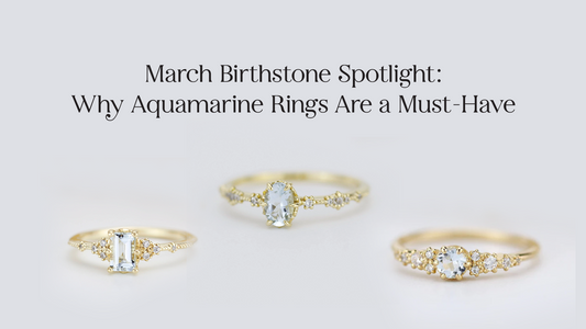 March Birthstone Spotlight: Why Aquamarine Rings Are a Must-Have