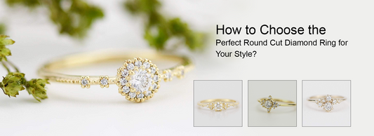 How to Choose the Perfect Round Cut Diamond Ring for Your Style?